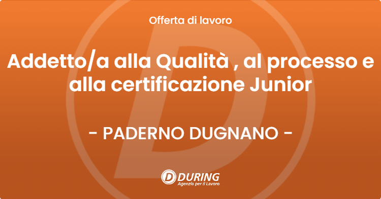 OFFERTA LAVORO - Addettoa alla Qualità , al processo e alla certificazione Junior - PADERNO DUGNANO