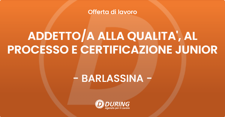 OFFERTA LAVORO - ADDETTOA ALLA QUALITA', AL PROCESSO E CERTIFICAZIONE JUNIOR - BARLASSINA