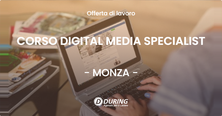 OFFERTA LAVORO - CORSO DIGITAL MEDIA SPECIALIST - MONZA