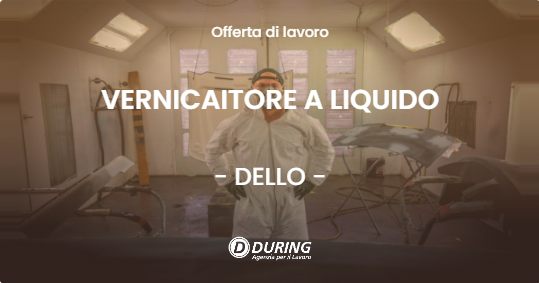 OFFERTA LAVORO - VERNICAITORE A LIQUIDO - DELLO