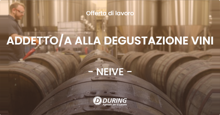 OFFERTA LAVORO - ADDETTOA ALLA DEGUSTAZIONE VINI - NEIVE