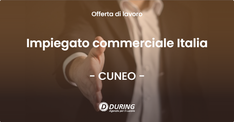 OFFERTA LAVORO - Impiegato commerciale Italia - CUNEO