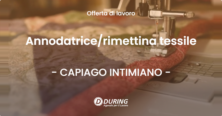 OFFERTA LAVORO - Annodatricerimettina tessile - CAPIAGO INTIMIANO