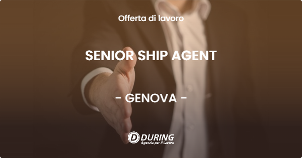 OFFERTA LAVORO - SENIOR SHIP AGENT - GENOVA