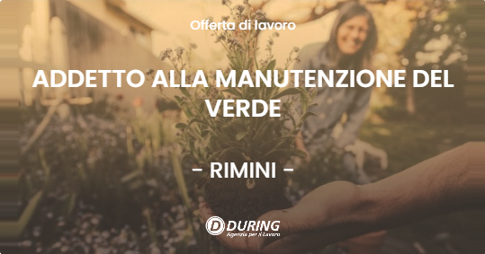 OFFERTA LAVORO - ADDETTO ALLA MANUTENZIONE DEL VERDE - RIMINI (RN)