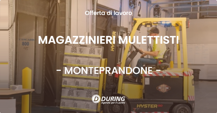 OFFERTA LAVORO - MAGAZZINIERI MULETTISTI - MONTEPRANDONE (AP)