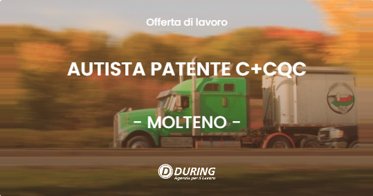 OFFERTA LAVORO - AUTISTA PATENTE C+CQC - MOLTENO