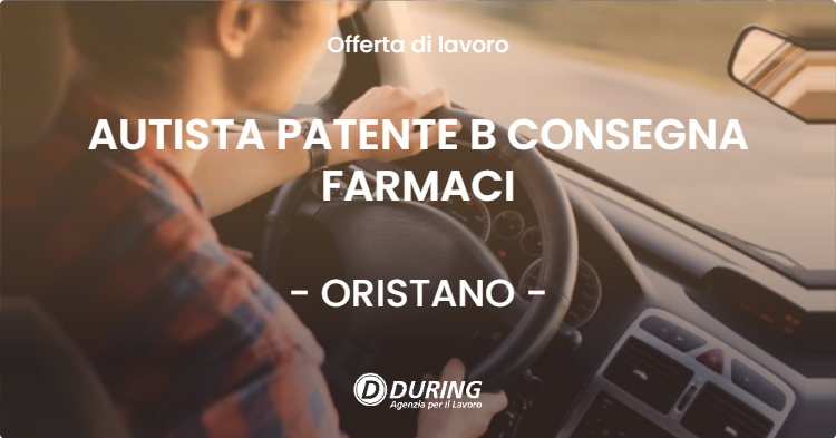 OFFERTA LAVORO - AUTISTA PATENTE B CONSEGNA FARMACI - ORISTANO