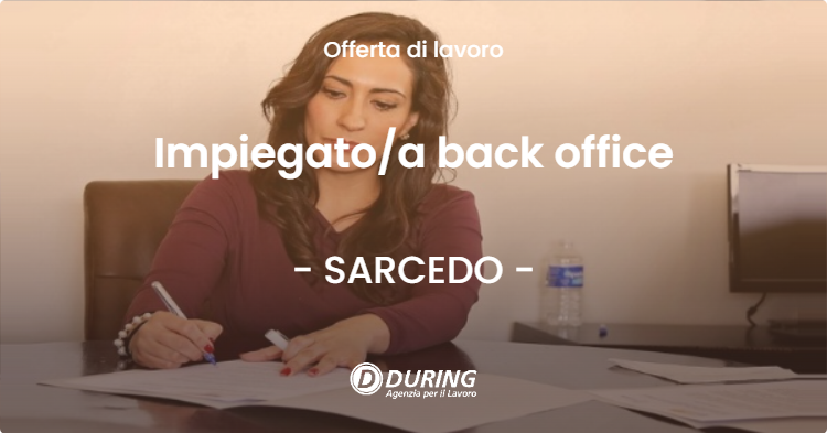 OFFERTA LAVORO - Impiegatoa back office - SARCEDO