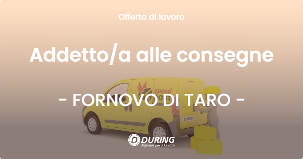 OFFERTA LAVORO - Addettoa alle consegne - FORNOVO DI TARO