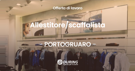 OFFERTA LAVORO - Allestitore/scaffalista - PORTOGRUARO (VE)