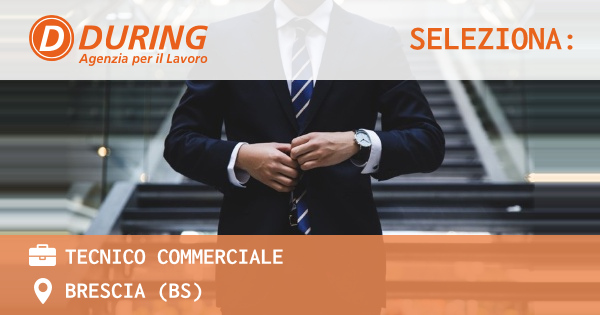 OFFERTA LAVORO - TECNICO COMMERCIALE - BRESCIA (BS)