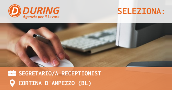 OFFERTA LAVORO - SEGRETARIOA RECEPTIONIST - CORTINA D'AMPEZZO (BL)