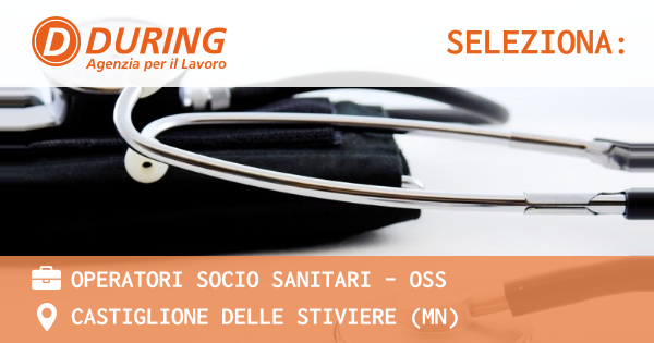 OFFERTA LAVORO - OPERATORI SOCIO SANITARI - OSS - CASTIGLIONE DELLE STIVIERE (MN)