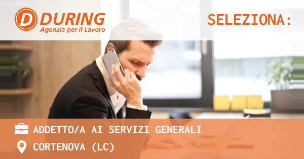 OFFERTA LAVORO - ADDETTOA AI SERVIZI GENERALI - CORTENOVA (LC)
