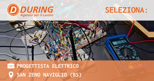 OFFERTA LAVORO - PROGETTISTA ELETTRICO - SAN ZENO NAVIGLIO (BS)