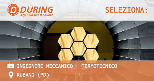 OFFERTA LAVORO - INGEGNERE MECCANICO – TERMOTECNICO - RUBANO (PD)