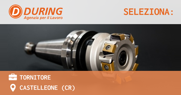 OFFERTA LAVORO - Tornitore - CASTELLEONE (CR)