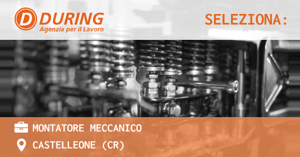 OFFERTA LAVORO - MONTATORE MECCANICO - CASTELLEONE (CR)