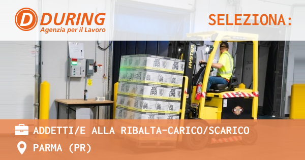OFFERTA LAVORO - Addettie alla ribalta-caricoscarico - PARMA (PR)