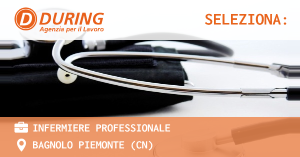 OFFERTA LAVORO - INFERMIERE PROFESSIONALE - BAGNOLO PIEMONTE (CN)