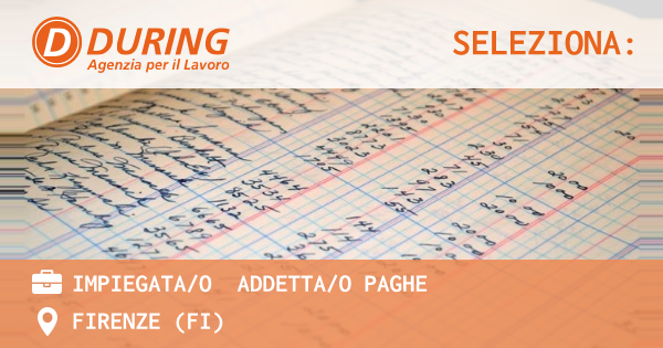 OFFERTA LAVORO - IMPIEGATAO  ADDETTAO PAGHE - FIRENZE (FI)