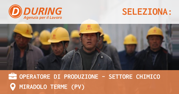 OFFERTA LAVORO - Operatore di Produzione - settore chimico - MIRADOLO TERME (PV)
