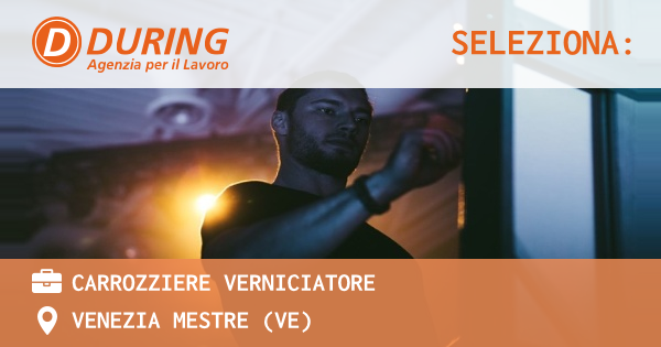 OFFERTA LAVORO - CARROZZIERE VERNICIATORE - VENEZIA MESTRE (VE)