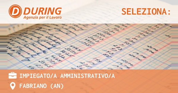 OFFERTA LAVORO - IMPIEGATOA AMMINISTRATIVOA - FABRIANO (AN)