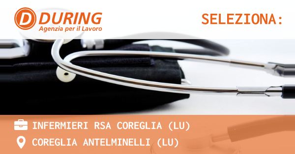 OFFERTA LAVORO - INFERMIERI RSA COREGLIA (LU) - COREGLIA ANTELMINELLI (LU)