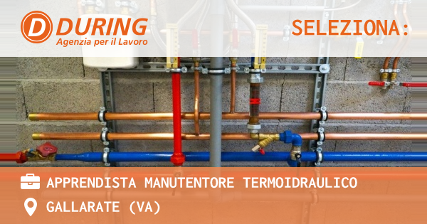 OFFERTA LAVORO - APPRENDISTA MANUTENTORE TERMOIDRAULICO - GALLARATE (VA)