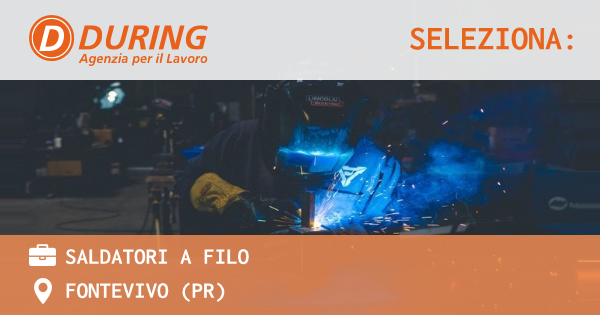 OFFERTA LAVORO - Saldatori a Filo - FONTEVIVO (PR)