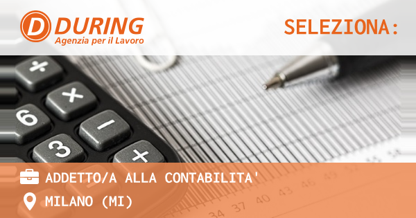 OFFERTA LAVORO - ADDETTOA ALLA CONTABILITA' - MILANO (MI)