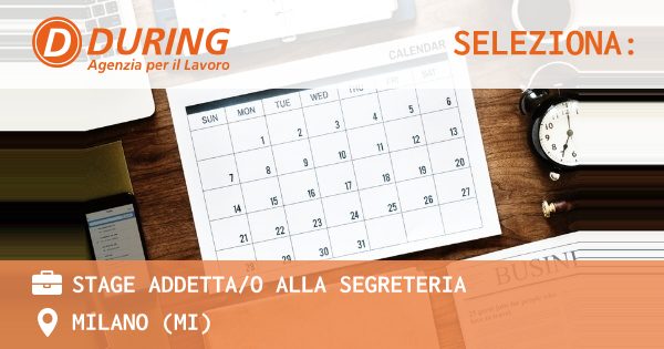 OFFERTA LAVORO - STAGE ADDETTAO ALLA SEGRETERIA - MILANO (MI)
