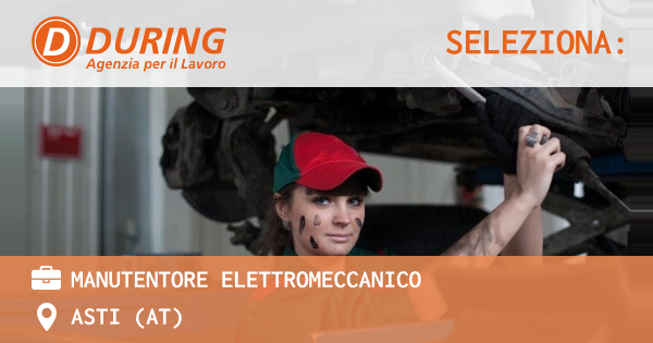 OFFERTA LAVORO - MANUTENTORE ELETTROMECCANICO - ASTI (AT)