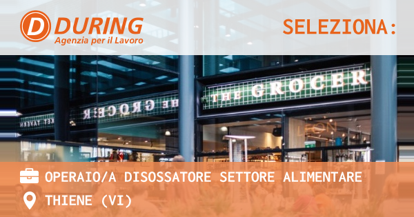 OFFERTA LAVORO - OPERAIOA DISOSSATORE SETTORE ALIMENTARE - THIENE (VI)