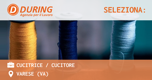OFFERTA LAVORO - CUCITRICE  CUCITORE - VARESE (VA)