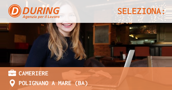 OFFERTA LAVORO - CAMERIERE - POLIGNANO A MARE (BA)