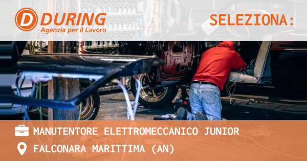 OFFERTA LAVORO - MANUTENTORE ELETTROMECCANICO JUNIOR - FALCONARA MARITTIMA (AN)