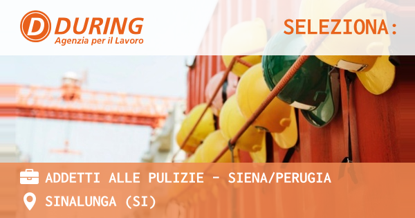 OFFERTA LAVORO - ADDETTI ALLE PULIZIE - SIENAPERUGIA - SINALUNGA (SI)