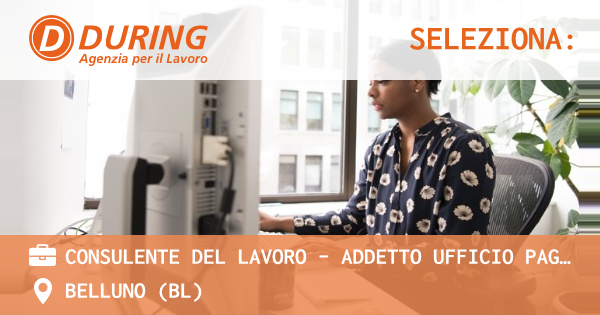 OFFERTA LAVORO - consulente del lavoro - addetto ufficio paghe - BELLUNO (BL)