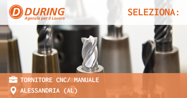 OFFERTA LAVORO - TORNITORE CNC MANUALE - ALESSANDRIA (AL)