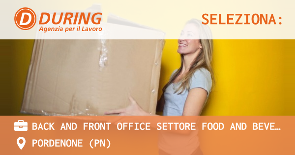 OFFERTA LAVORO - BACK AND FRONT OFFICE SETTORE FOOD AND BEVERAGE - PORDENONE (PN)