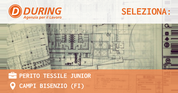 OFFERTA LAVORO - PERITO TESSILE JUNIOR - CAMPI BISENZIO (FI)