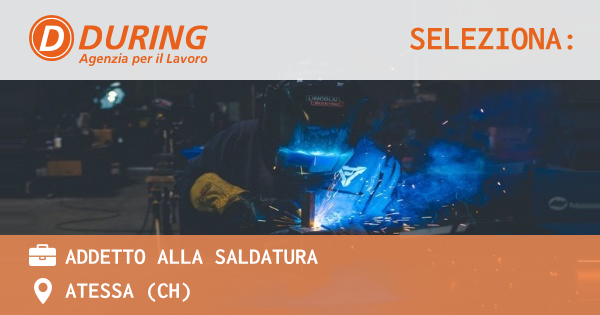 OFFERTA LAVORO - ADDETTO ALLA SALDATURA - ATESSA (CH)