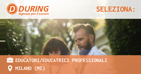 OFFERTA LAVORO - EDUCATORIEDUCATRICI PROFESSIONALI - MILANO (MI)