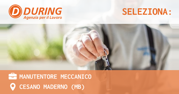OFFERTA LAVORO - MANUTENTORE MECCANICO - CESANO MADERNO (MB)