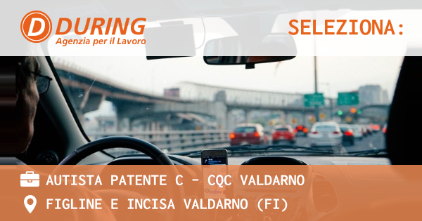 OFFERTA LAVORO - AUTISTA PATENTE C - CQC VALDARNO - FIGLINE E INCISA VALDARNO (FI)