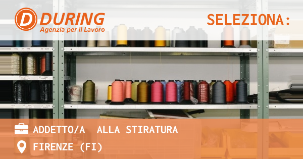 OFFERTA LAVORO - ADDETTOA  ALLA STIRATURA - FIRENZE (FI)