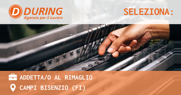 OFFERTA LAVORO - ADDETTAO AL RIMAGLIO - CAMPI BISENZIO (FI)